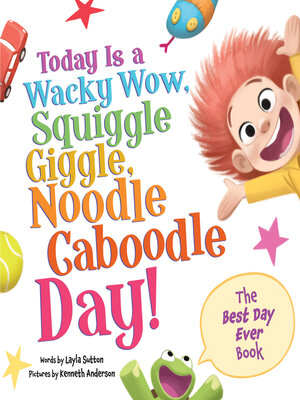 cover image of Today Is a Wacky Wow, Squiggle Giggle, Noodle Caboodle Day!